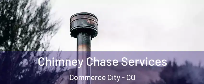  Chimney Chase Services Commerce City - CO