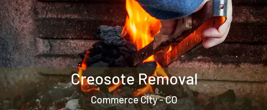  Creosote Removal Commerce City - CO