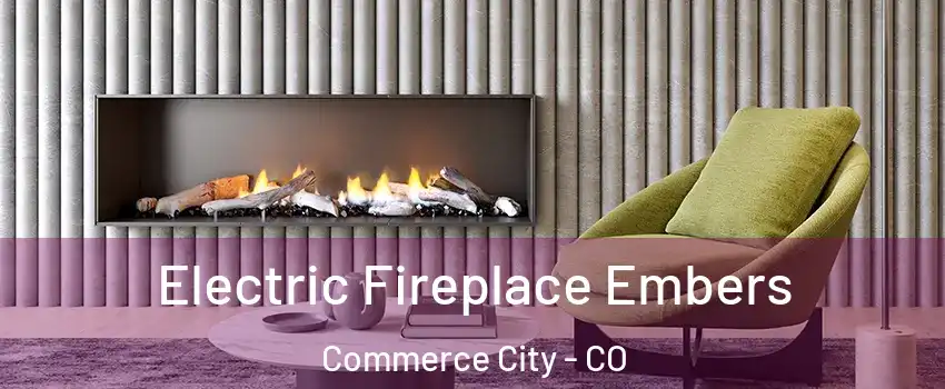  Electric Fireplace Embers Commerce City - CO