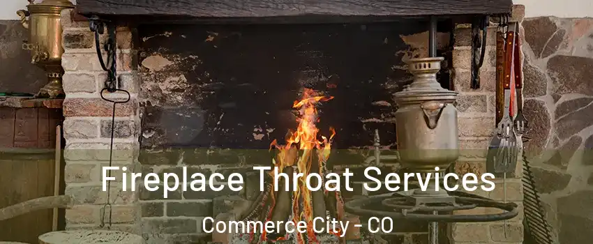  Fireplace Throat Services Commerce City - CO