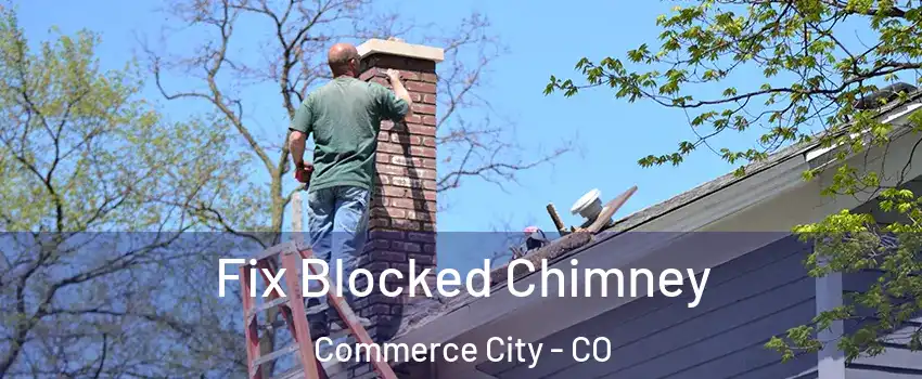 Fix Blocked Chimney Commerce City - CO