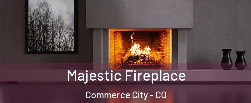  Majestic Fireplace Commerce City - CO