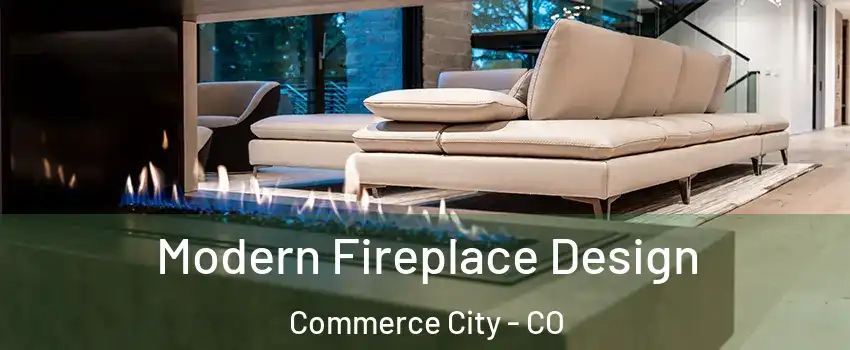  Modern Fireplace Design Commerce City - CO
